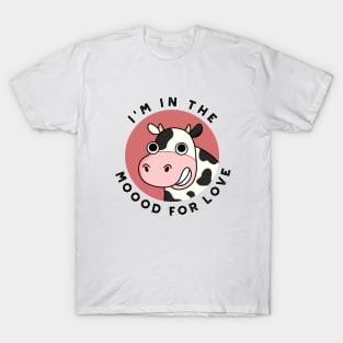 I'm In The Moood For Love Cute Cow Pun T-Shirt